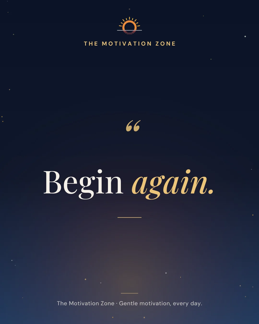 Daily reminder card on a deep navy background with soft gold accents. It reads: Begin again.
